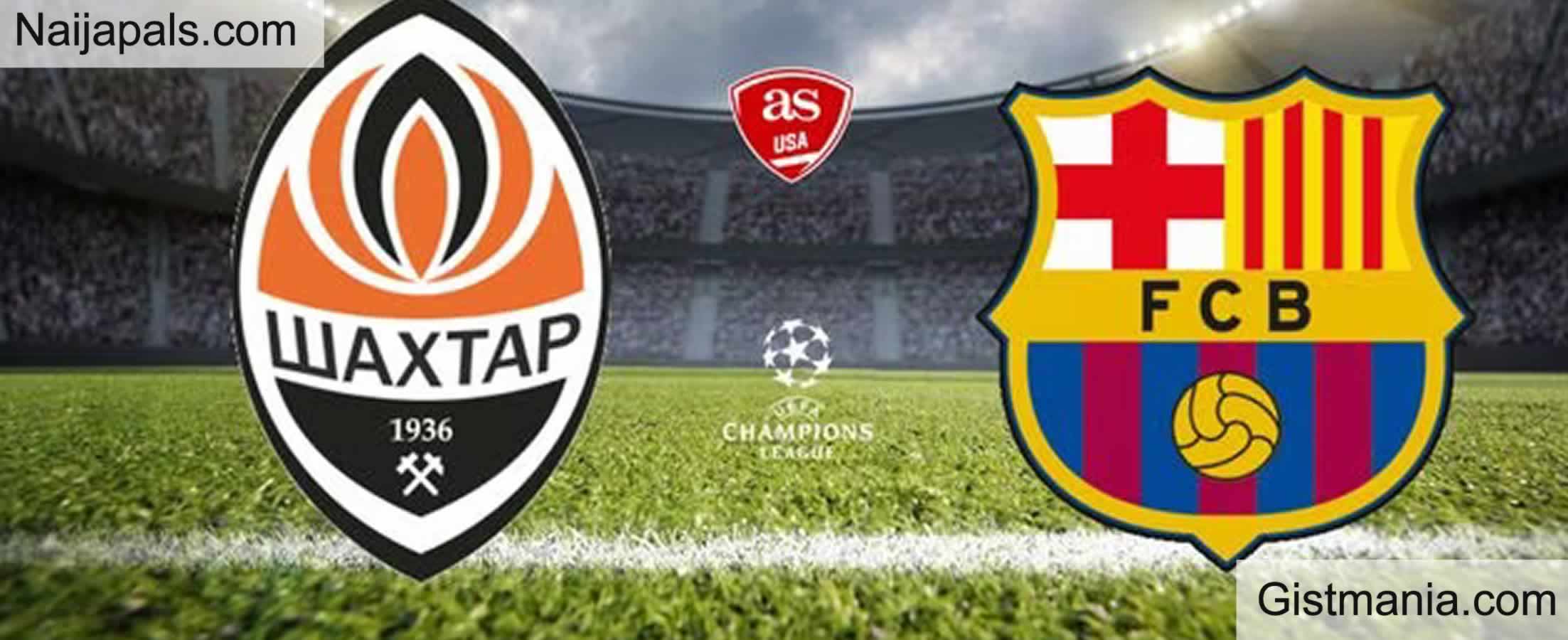 Shakhtar V Barcelona: UEFA Champions League Match,Team News,Goal ...