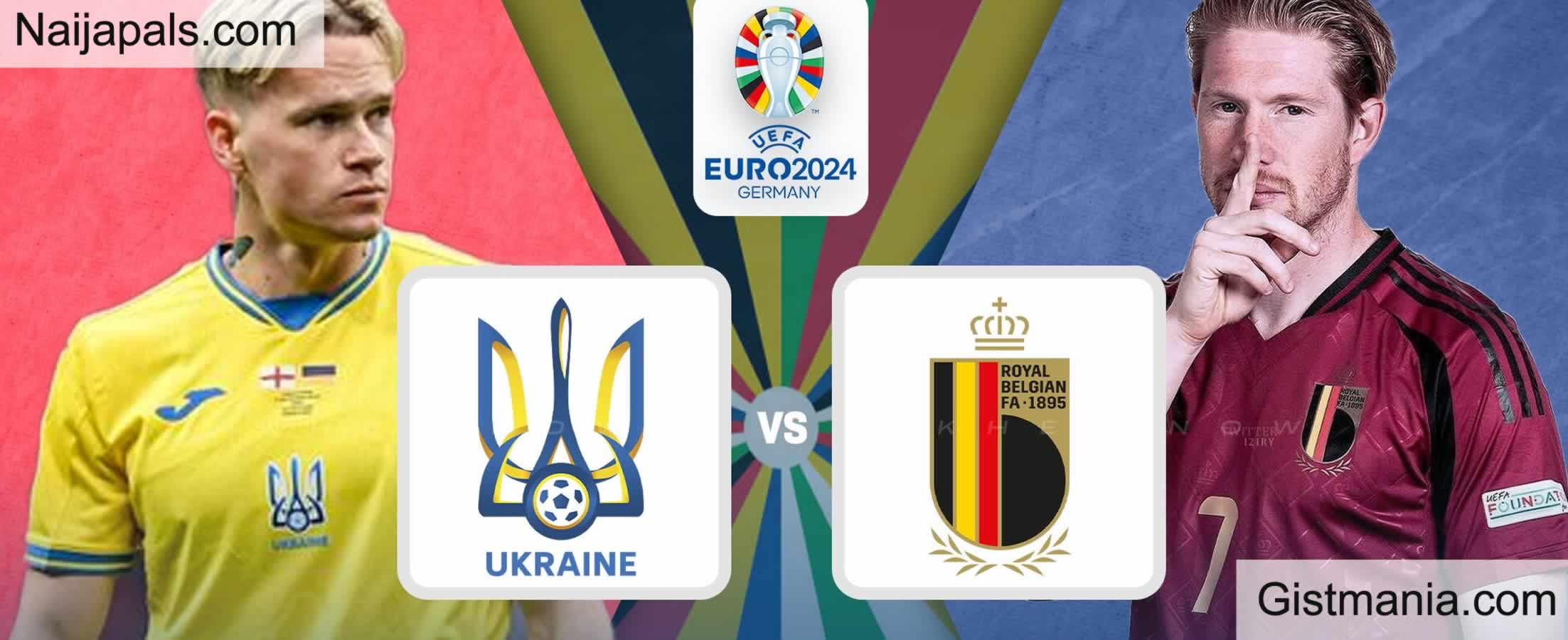 Ukraine v Belgium: EURO 2024 Match,Team News,Goal Scorers and Stats ...